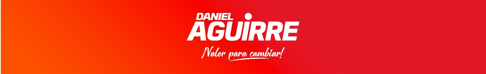 Daniel Aguirre — ¡Valor para cambiar!